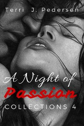 A Night of Passion Collection 4 by Terri J Pedersen 9781534867369