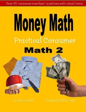 Money Math Practical Consumer Math 2 by Clifton Pugh 9781547072187