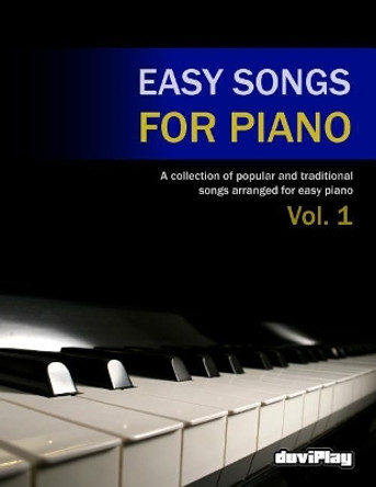 Easy Songs for Piano. Vol 1 by Duviplay 9781547171644