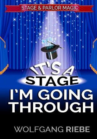It's A Stage I'm Going Through by Wolfgang Riebe 9781547292608