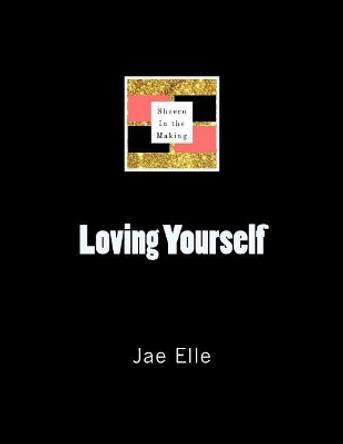 Shero In the Making: Loving Yourself by Jae Elle 9781548142469