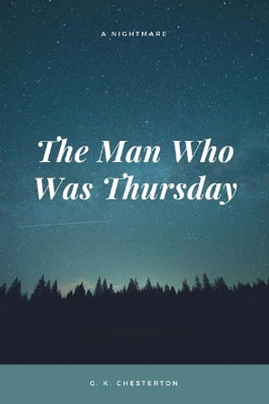 The Man Who Was Thursday by G K Chesterton 9781548085575