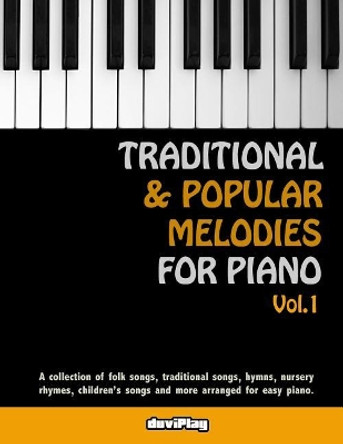 Traditional & Popular Melodies for Piano. Vol 1 by Duviplay 9781548108793