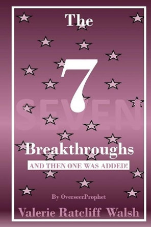 The 7 (Seven) Breakthroughs by Valerie Ratcliff-Walsh 9781548255169