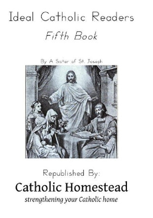 Ideal Catholic Readers, Book Five by Sister of St Joseph 9781535392549