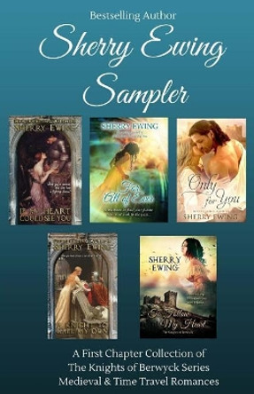 Sherry Ewing Sampler of Books: A Medieval & Time Travel First Chapter Collection by Sherry Ewing 9781548715229