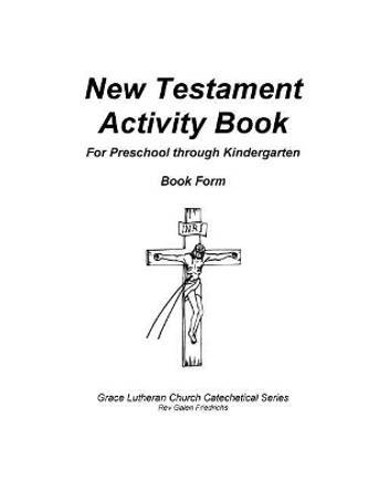 New Testament Activity Book by Galen Friedrichs 9781548772048