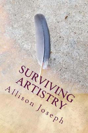 Surviving Artistry by Allison Joseph 9781548375201