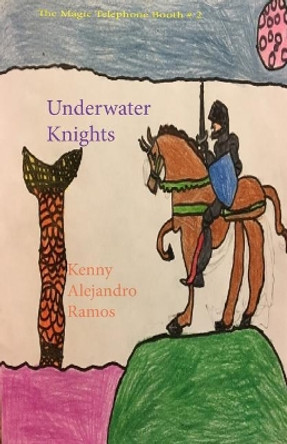 Underwater Knights by Kenny Alejandro Ramos 9781545511541