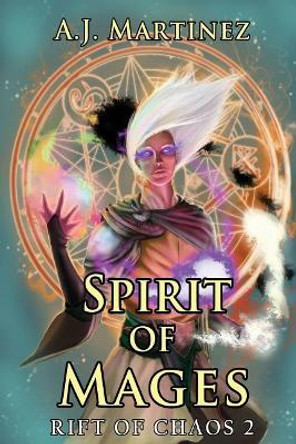 Spirit of Mages by A J Martinez 9781548405977