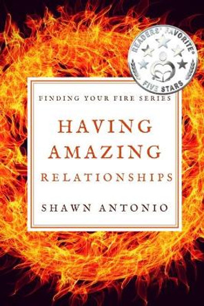 Having Amazing Relationships by Shawn Antonio 9781548670771