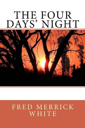 The Four Days' Night by Fred Merrick White 9781548818098