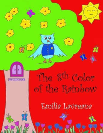 The 8th Color of the Rainbow by Emilia Lavreana 9781548951184