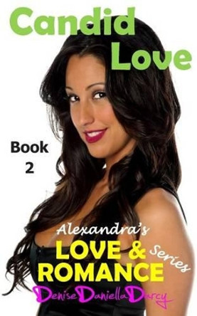 Candid Love: Young Adult and Teen Romance by Denise Daniella Darcy 9781554228461
