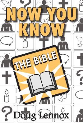 Now You Know The Bible by Doug Lennox 9781554887989