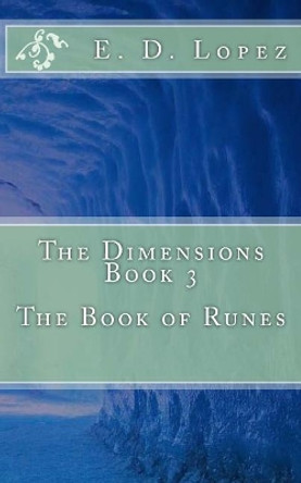 The Dimensions Book 3: The Book of Runes: The Book of Runes by Elliot Lopez 9781548992453