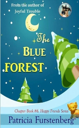 The Blue Forest, Chapter Book #6: Happy Friends, Diversity Stories Children's Series by Patricia Furstenberg 9781549504259