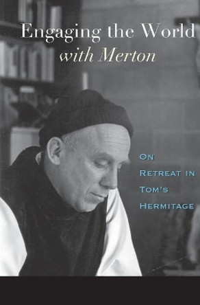 Engaging the World with Merton: On Retreat in Tom's Hermitage by M. Basil Pennington, OCSO 9781557254382