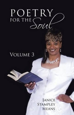 Poetry for the Soul: Volume 3 by Janice Stampley Means 9781475970593