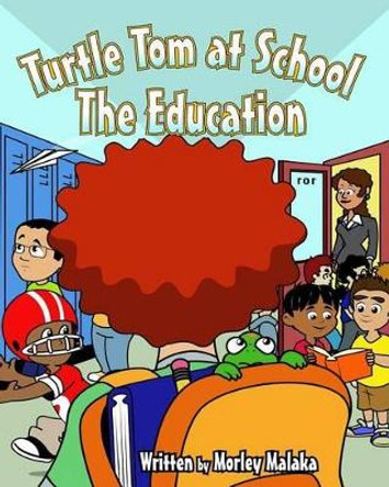 Turtle Tom at School: The Education by Josh McGill 9781514847893