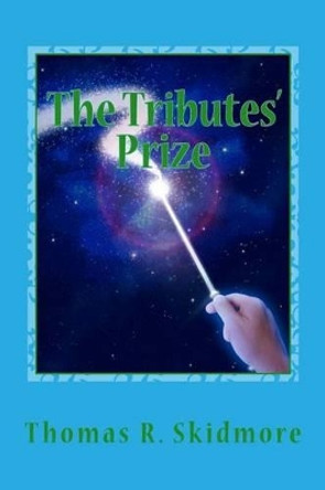 The Tributes' Prize by Thomas R Skidmore 9781499142488