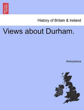 Views about Durham. by Anonymous 9781241327767