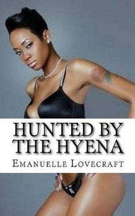 Hunted By The Hyena by Emanuelle Lovecraft 9781517671389