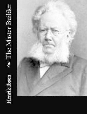 The Master Builder by Edmund Gosse 9781502309938