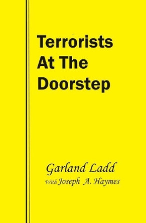 Terrorists at the Doorstep by Garland Ladd 9781419610912