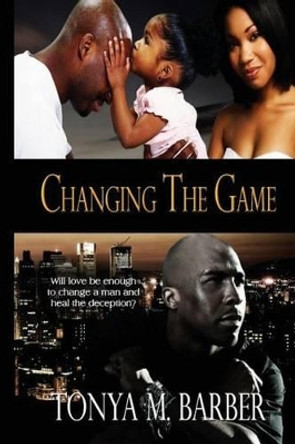 Changing the Game by Tonya M Barber 9781482758597