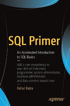 SQL Primer: An Accelerated Introduction to SQL Basics by Rahul Batra 9781484235751