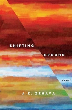 Shifting Ground by A Z Zehava 9781493523092