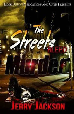 The Streets Bleed Murder by Jerry Jackson 9781515039808