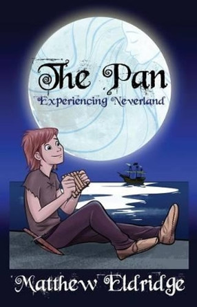 The Pan: Experiencing Neverland by Matthew Eldridge 9781515053026