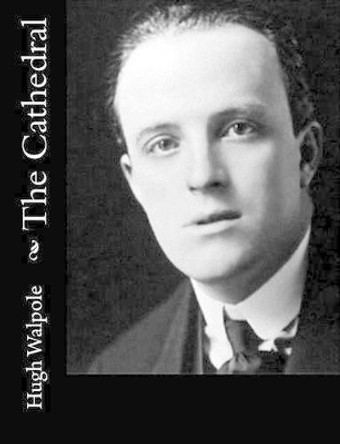 The Cathedral by Hugh Walpole 9781515094821