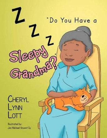 ''Do You Have a Sleepy Grandma?'' by Cheryl Lynn Lott 9781477149782