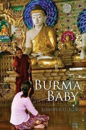 Burma Baby by Jennifer U Egan 9781494213558