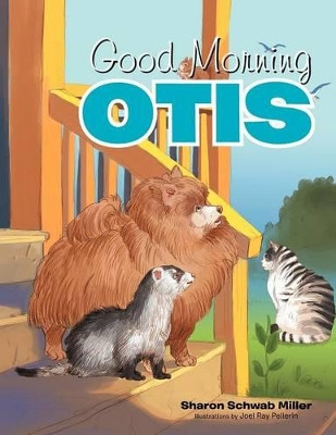 Good Morning Otis by Sharon Schwab Miller 9781477159422