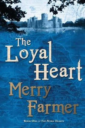 The Loyal Heart by Merry Farmer 9781481972970
