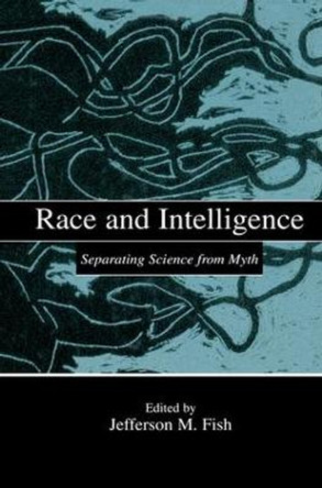 Race and Intelligence: Separating Science From Myth by Jefferson M. Fish