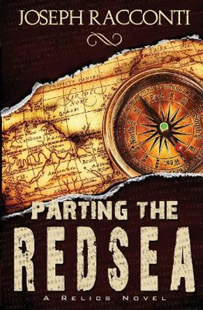 Parting the Red Sea: A Relics Novel #2 by Joseph Racconti 9781515348856