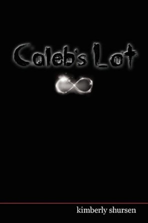 Caleb's Lot: Lottery Book 3: The Final Chapter by Kimberly Shursen 9781515358213