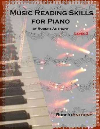 Music Reading Skills for Piano Level 3 by Dr Robert Anthony 9781514867228