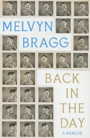 Back in the Day: A Memoir by Melvyn Bragg