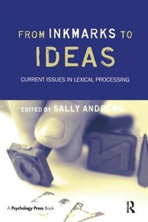 From Inkmarks to Ideas: Current Issues in Lexical Processing by Sally Andrews