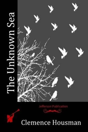 The Unknown Sea by Clemence Housman 9781517074920