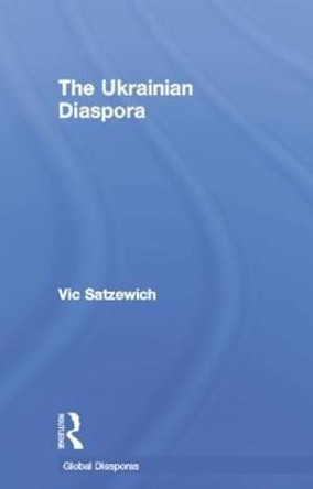 The Ukrainian Diaspora by Vic Satzewich