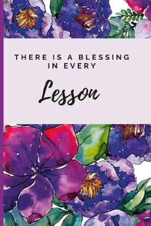 There Is A Blessing In Every Lesson by Jeketa Starks 9781458343093