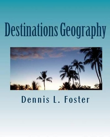Destinations Geography by Dennis L Foster 9781456551087
