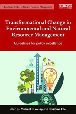 Transformational Change in Environmental and Natural Resource Management: Guidelines for policy excellence by Mike Young